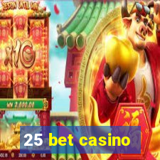 25 bet casino